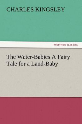 Knjiga Water-Babies a Fairy Tale for a Land-Baby Charles Kingsley