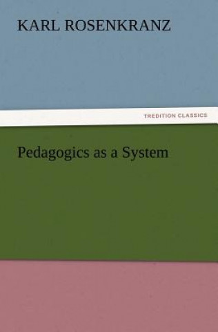 Kniha Pedagogics as a System Karl Rosenkranz