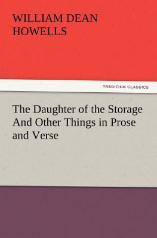 Book Daughter of the Storage And Other Things in Prose and Verse William Dean Howells