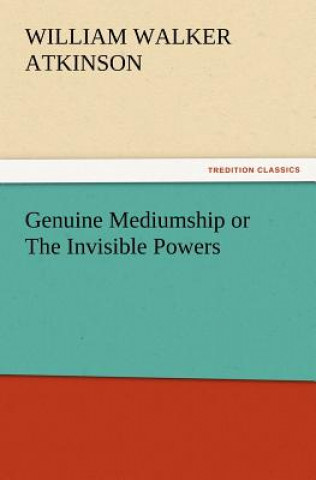 Book Genuine Mediumship or The Invisible Powers William Walker Atkinson