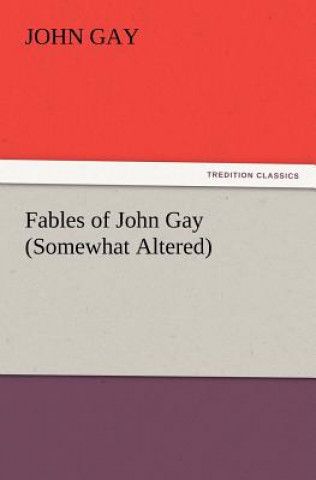 Książka Fables of John Gay (Somewhat Altered) John Gay