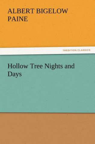 Kniha Hollow Tree Nights and Days Albert Bigelow Paine