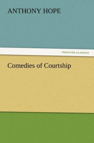 Book Comedies of Courtship Anthony Hope