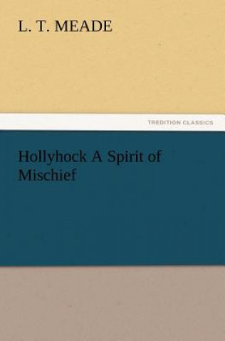 Carte Hollyhock A Spirit of Mischief L. T. Meade