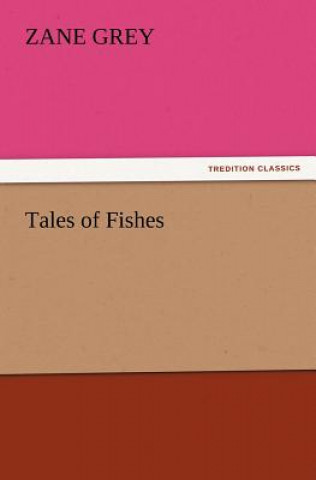Kniha Tales of Fishes Zane Grey