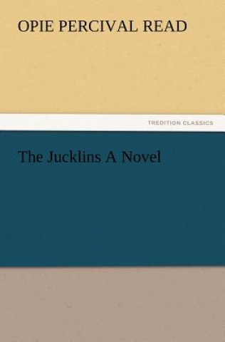 Книга Jucklins a Novel Opie Percival Read