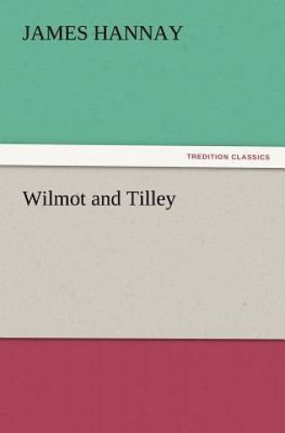 Книга Wilmot and Tilley James Hannay