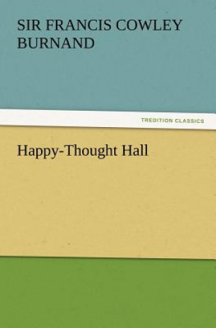 Livre Happy-Thought Hall Sir Francis Cowley Burnand