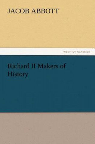Książka Richard II Makers of History Jacob Abbott