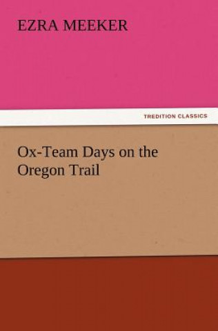 Carte Ox-Team Days on the Oregon Trail Ezra Meeker
