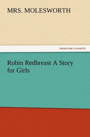 Carte Robin Redbreast A Story for Girls Mrs. Molesworth