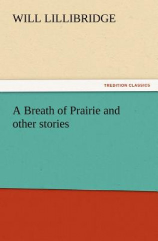 Kniha Breath of Prairie and other stories Will Lillibridge