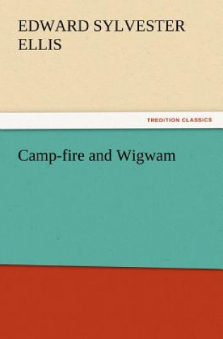 Carte Camp-fire and Wigwam Edward Sylvester Ellis