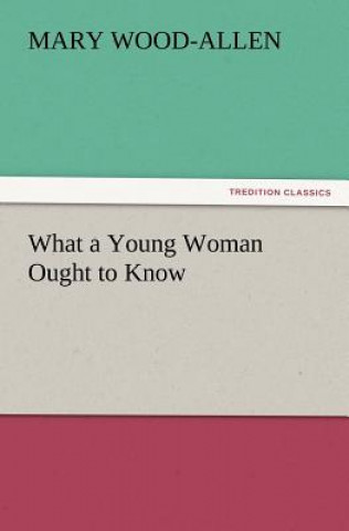 Książka What a Young Woman Ought to Know Mary Wood-Allen