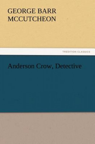 Buch Anderson Crow, Detective George Barr McCutcheon