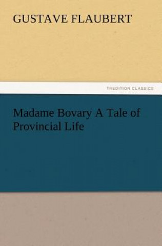 Książka Madame Bovary A Tale of Provincial Life Gustave Flaubert