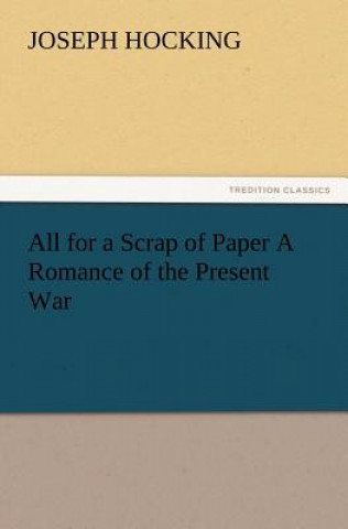 Carte All for a Scrap of Paper A Romance of the Present War Joseph Hocking