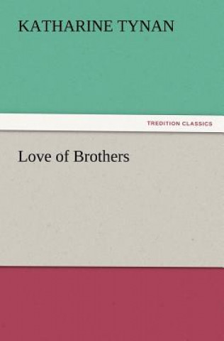 Kniha Love of Brothers Katharine Tynan