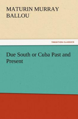 Książka Due South or Cuba Past and Present Maturin Murray Ballou