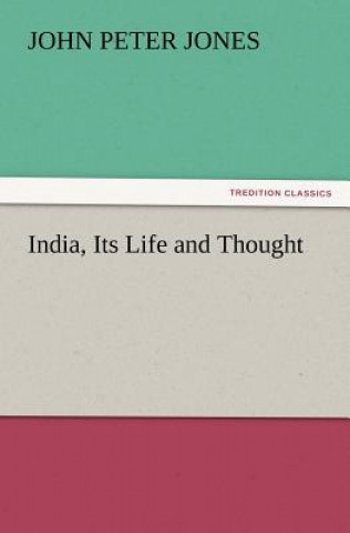 Knjiga India, Its Life and Thought John P. (John Peter) Jones