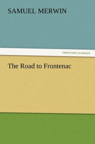 Книга Road to Frontenac Samuel Merwin