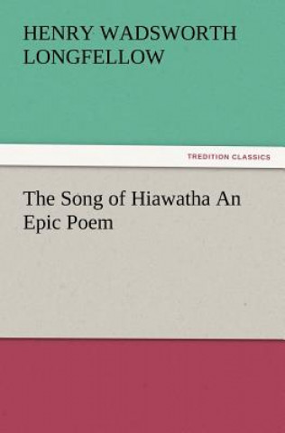 Kniha Song of Hiawatha an Epic Poem Henry Wadsworth Longfellow