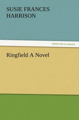 Книга Ringfield A Novel S. Frances (Susie Frances) Harrison