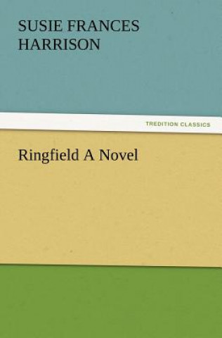 Book Ringfield A Novel S. Frances (Susie Frances) Harrison