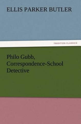 Kniha Philo Gubb, Correspondence-School Detective Ellis Parker Butler