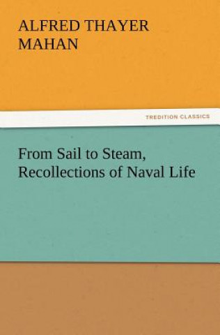 Kniha From Sail to Steam, Recollections of Naval Life Alfred Thayer Mahan