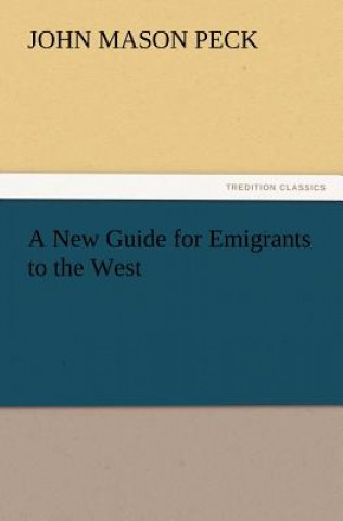 Książka New Guide for Emigrants to the West John Mason Peck