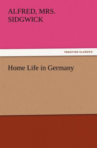 Книга Home Life in Germany Alfred