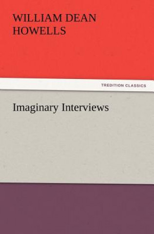 Carte Imaginary Interviews William Dean Howells