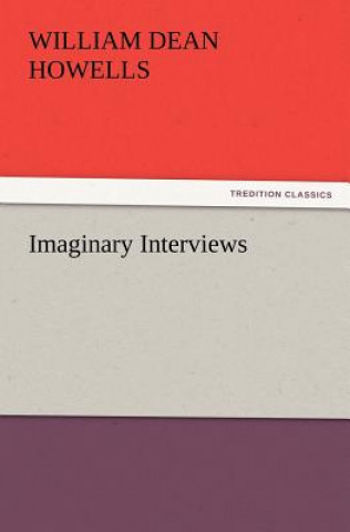 Livro Imaginary Interviews William Dean Howells