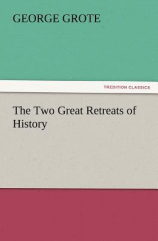 Kniha Two Great Retreats of History George Grote