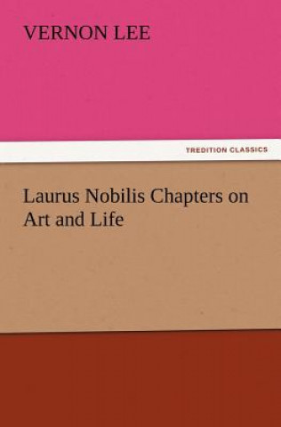 Carte Laurus Nobilis Chapters on Art and Life Vernon Lee