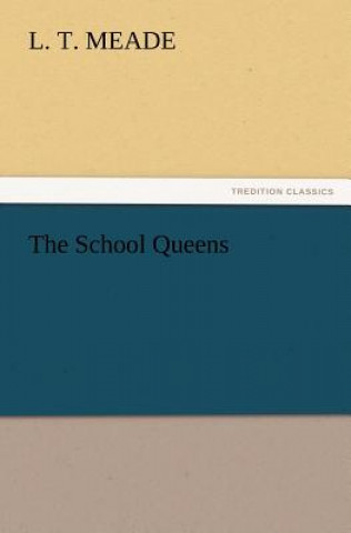 Kniha School Queens L. T. Meade