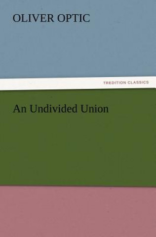 Carte Undivided Union Oliver Optic