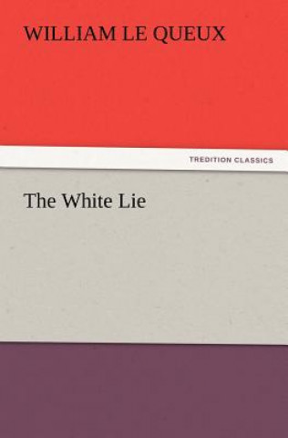 Kniha White Lie William Le Queux