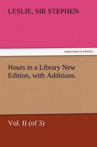 Buch Hours in a Library New Edition, with Additions. Vol. II (of 3) Leslie