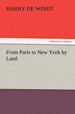 Carte From Paris to New York by Land Harry De Windt