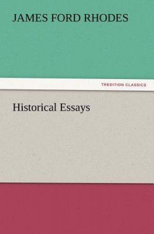 Carte Historical Essays James Ford Rhodes