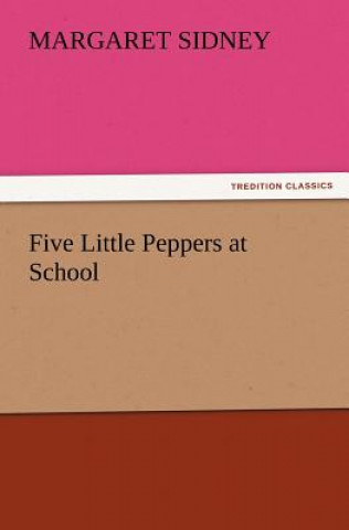 Carte Five Little Peppers at School Margaret Sidney