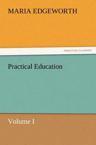 Kniha Practical Education, Volume I Maria Edgeworth