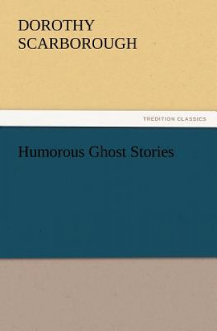 Książka Humorous Ghost Stories Dorothy Scarborough