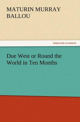 Carte Due West or Round the World in Ten Months Maturin Murray Ballou