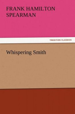 Kniha Whispering Smith Frank H. Spearman