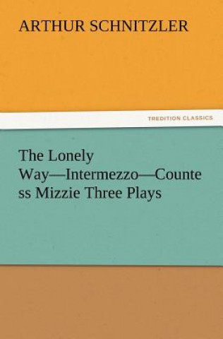 Carte Lonely Way-Intermezzo-Countess Mizzie Three Plays Arthur Schnitzler