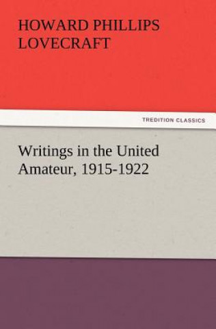 Libro Writings in the United Amateur, 1915-1922 Howard Phillips Lovecraft