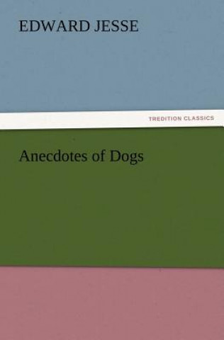 Kniha Anecdotes of Dogs Edward Jesse